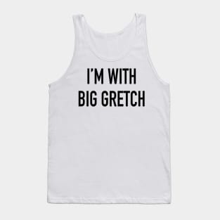 I'm With Big Gretch Tank Top